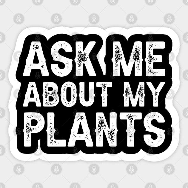 Ask Me About My Plants Sticker by DragonTees